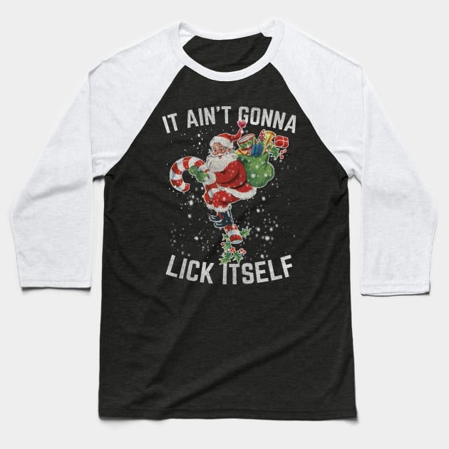 It Ain't Gonna Lick Itself Baseball T-Shirt by SpacemanTees